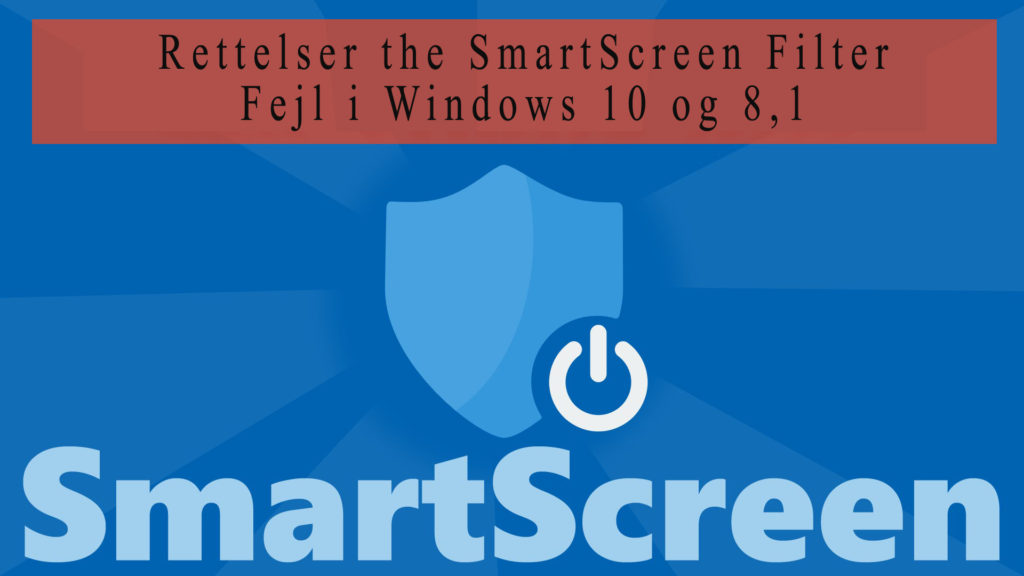 Rettelser the SmartScreen Filter Fejl i Windows 10 og 8,1