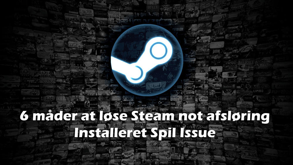 Steam genkender ikke dine spil som installeret