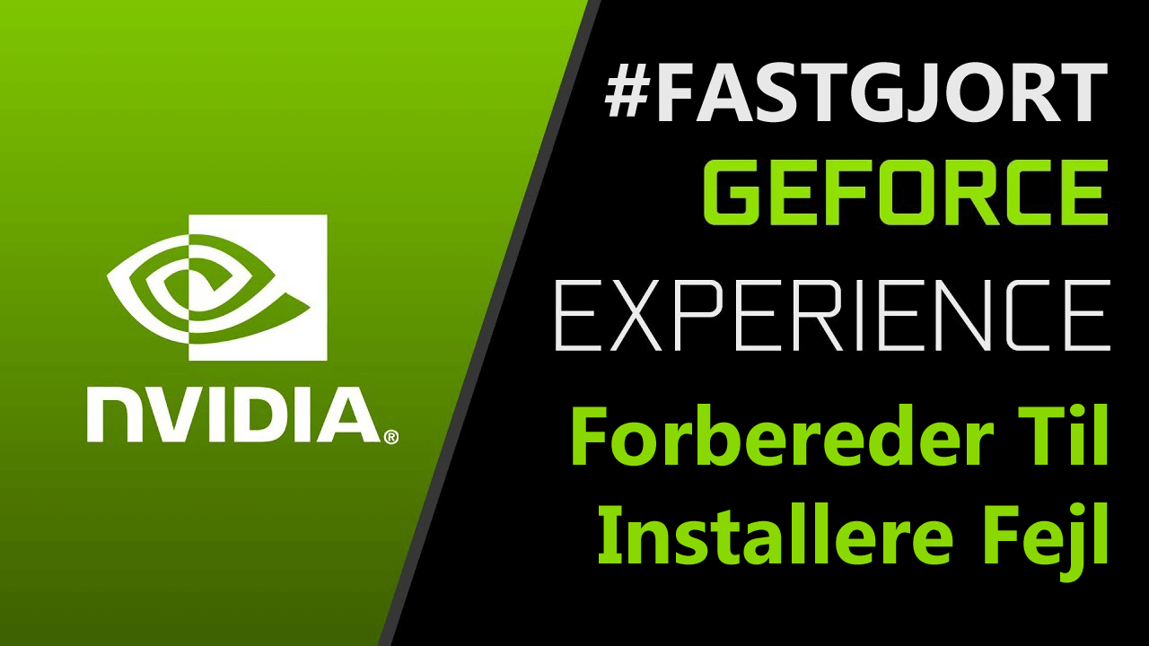 Fix GeForce Experience forbereder til Installere fejl