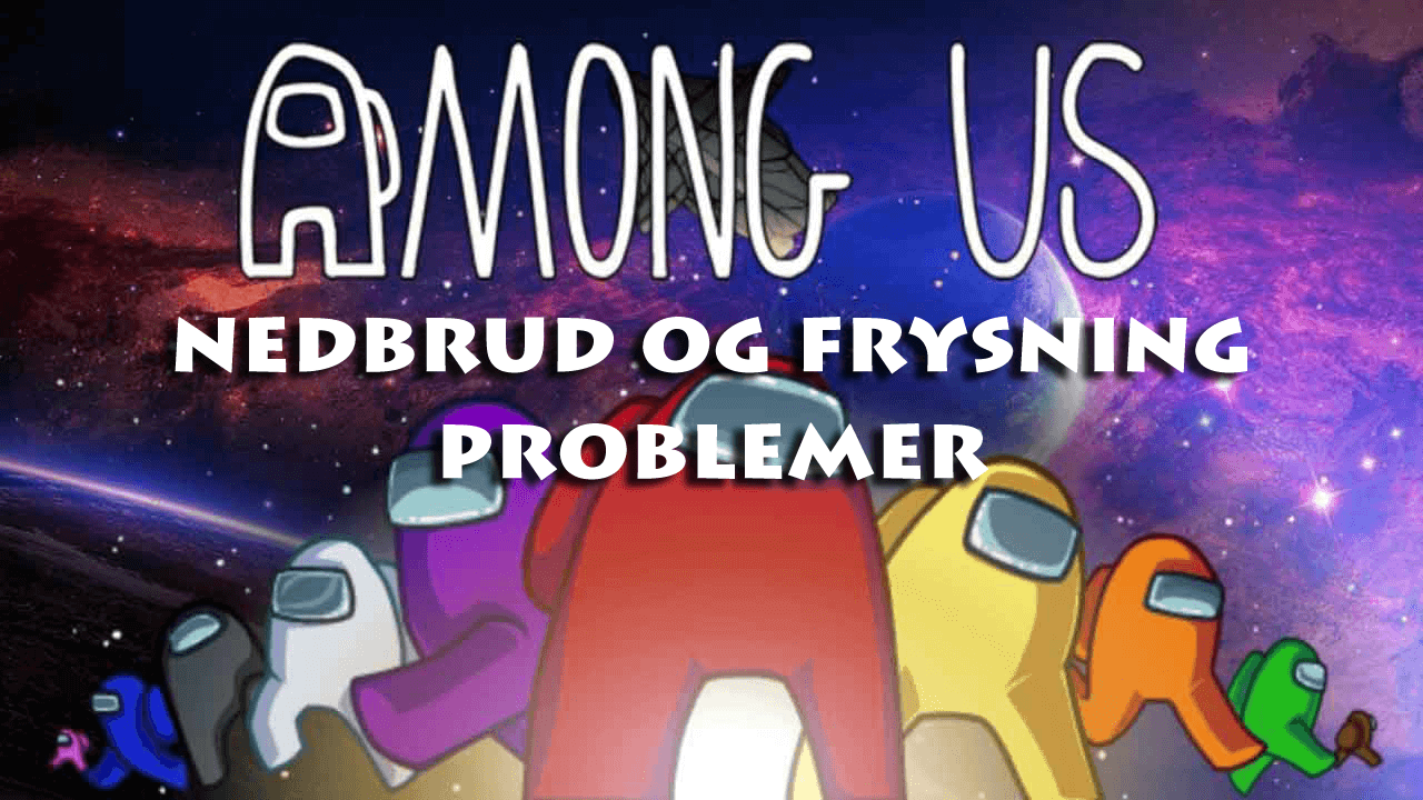 Among Us nedbrud og frysning problemer