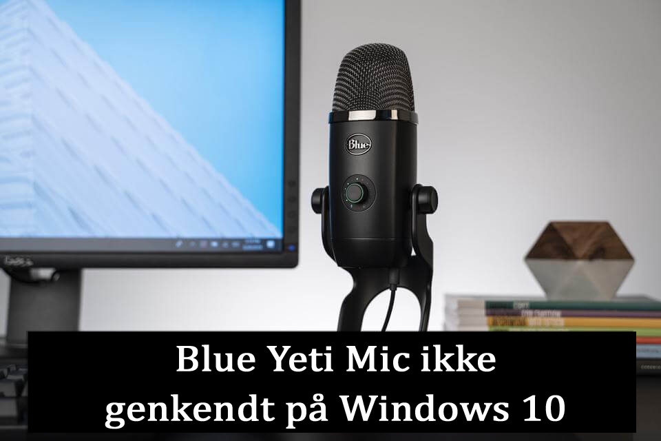 Blue Yeti genkendes ikke på Windows 10