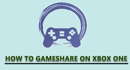 Sådan Gameshare på Xbox One