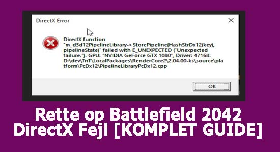 Rette op Battlefield 2042 DirectX Fejl [KOMPLET GUIDE]