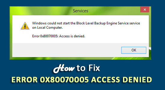 Rette op "Fejl 0x80070005 Adgang Afvist” i Windows